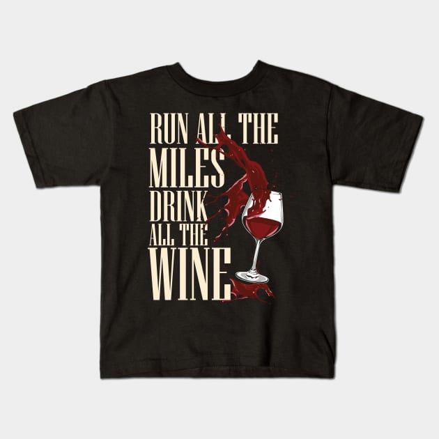 Run all the miles - Drink all the wine Kids T-Shirt by Shirtbubble